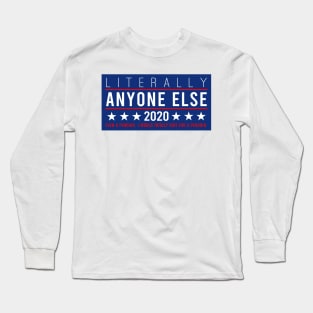 Literally anyone else 2020 even a penguin Long Sleeve T-Shirt